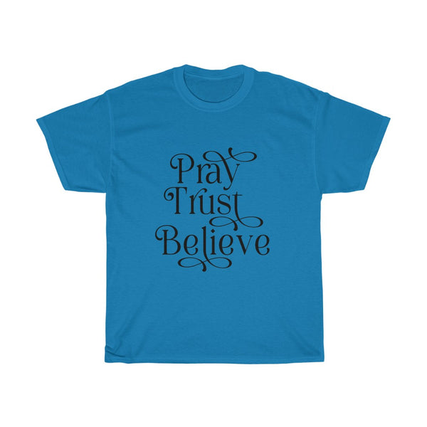 Pray, Trust, Believe Tee