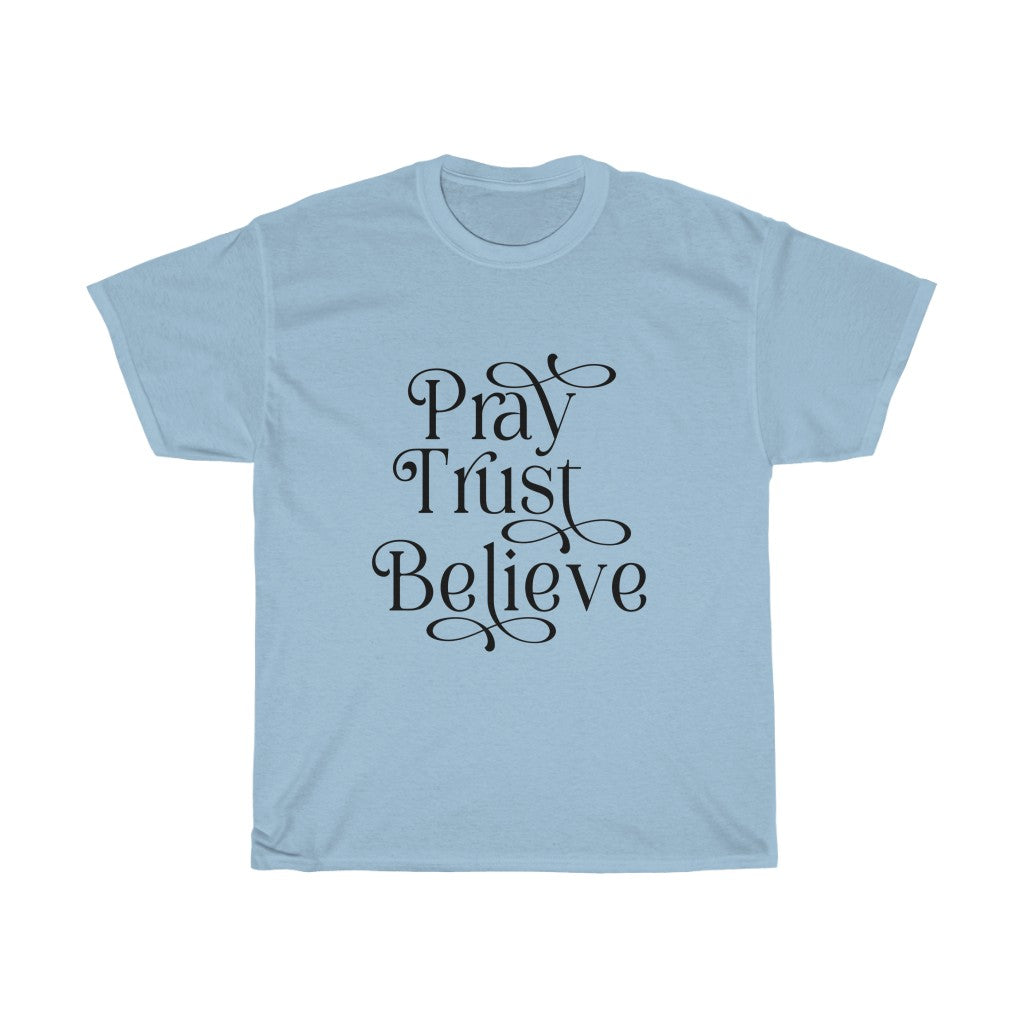 Pray, Trust, Believe Tee