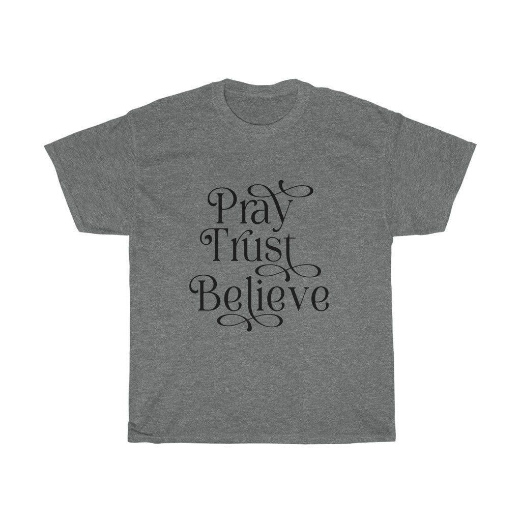 Pray, Trust, Believe Tee