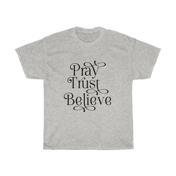 Pray, Trust, Believe Tee