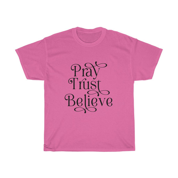 Pray, Trust, Believe Tee